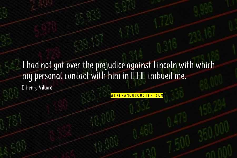 I'm Over Him Quotes By Henry Villard: I had not got over the prejudice against