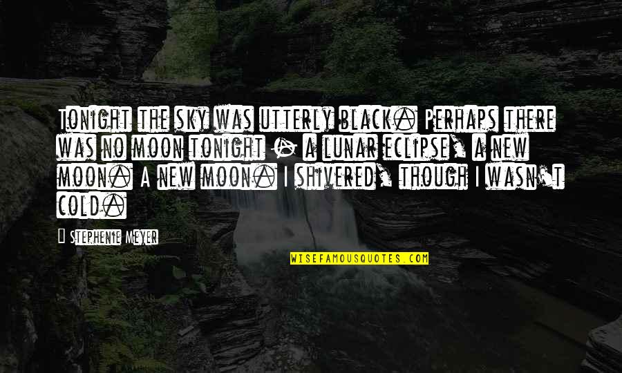 I'm Over The Moon Quotes By Stephenie Meyer: Tonight the sky was utterly black. Perhaps there