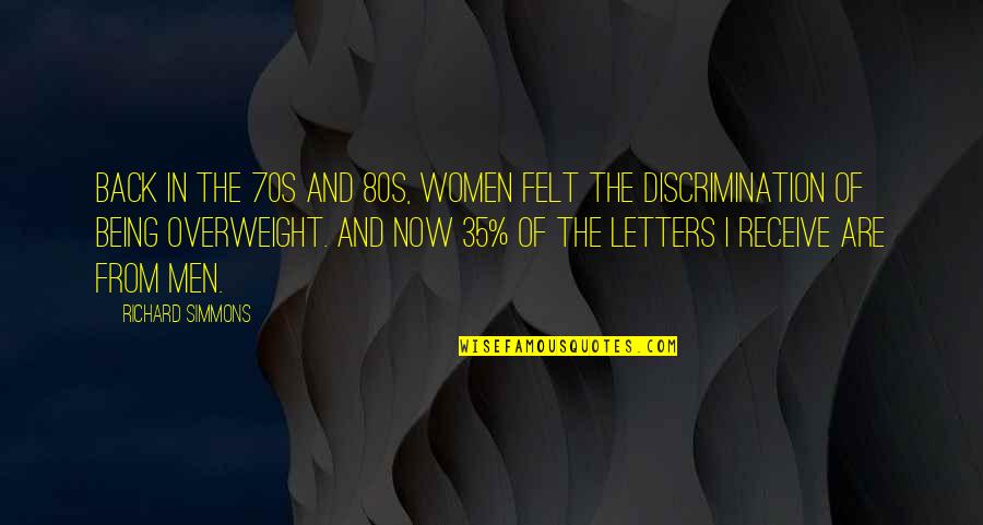 I'm Overweight Quotes By Richard Simmons: Back in the 70s and 80s, women felt