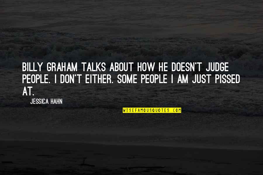 I'm Pissed Quotes By Jessica Hahn: Billy Graham talks about how he doesn't judge