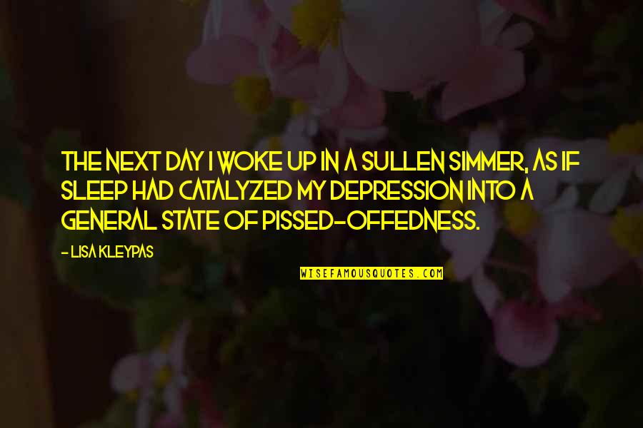 I'm Pissed Quotes By Lisa Kleypas: The next day I woke up in a