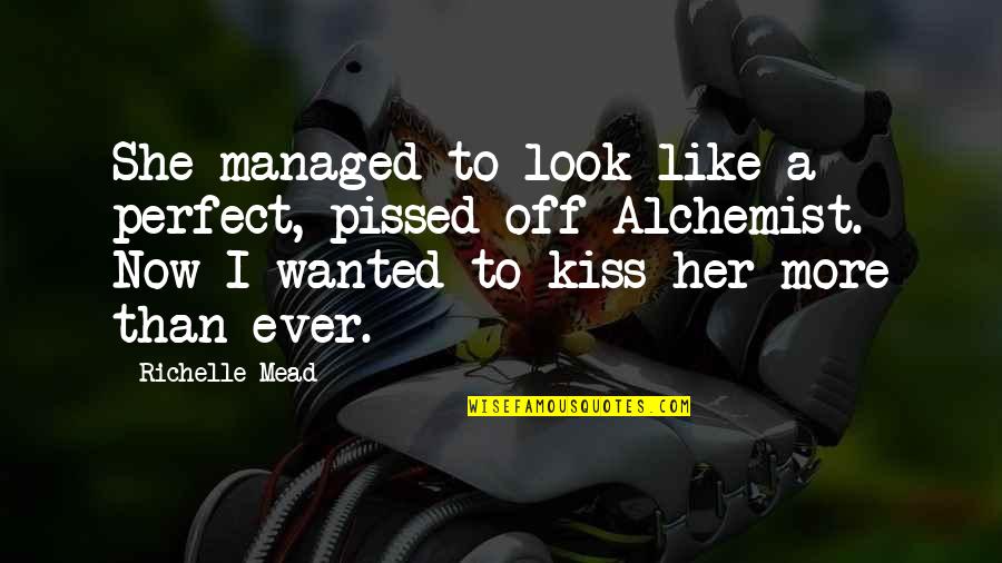 I'm Pissed Quotes By Richelle Mead: She managed to look like a perfect, pissed-off