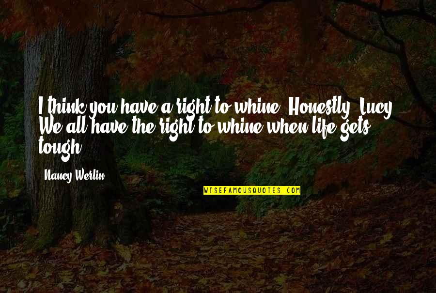 Im Prideful Quotes By Nancy Werlin: I think you have a right to whine.