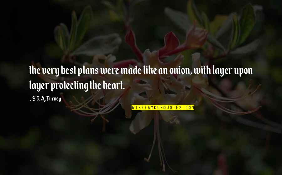 I'm Protecting My Heart Quotes By S.J.A. Turney: the very best plans were made like an