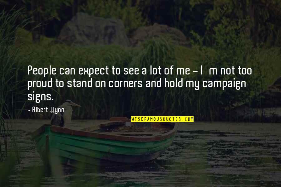 I'm Proud Of Me Quotes By Albert Wynn: People can expect to see a lot of