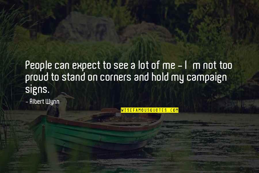 I'm Proud Of Me Quotes By Albert Wynn: People can expect to see a lot of I'm Proud Of Me Quotes By Albert Wynn: People can expect to see a lot of