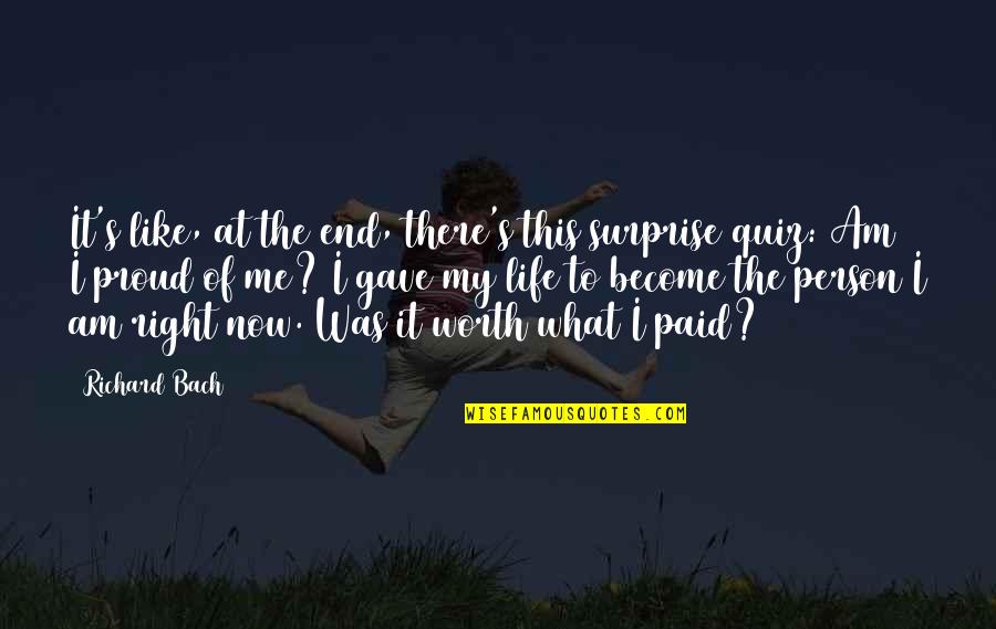 I'm Proud Of Me Quotes By Richard Bach: It's like, at the end, there's this surprise I'm Proud Of Me Quotes By Richard Bach: It's like, at the end, there's this surprise