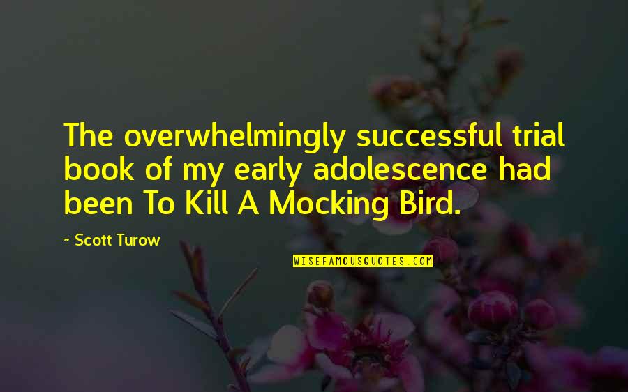 I'm Proud Of My Girlfriend Quotes By Scott Turow: The overwhelmingly successful trial book of my early