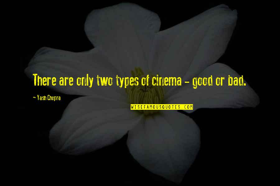 I'm Proud Of My Girlfriend Quotes By Yash Chopra: There are only two types of cinema -