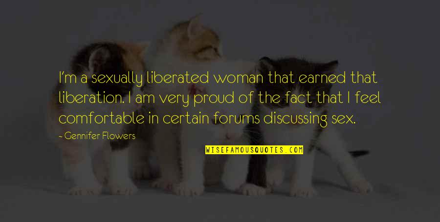 I'm Proud To Be A Woman Quotes By Gennifer Flowers: I'm a sexually liberated woman that earned that