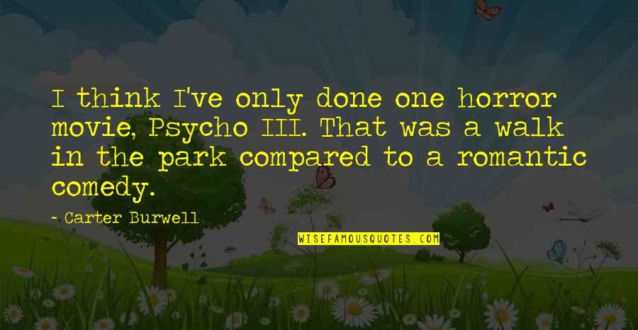 I'm Psycho Quotes By Carter Burwell: I think I've only done one horror movie,