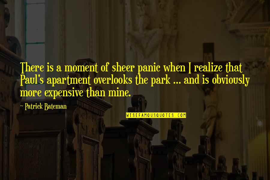 I'm Psycho Quotes By Patrick Bateman: There is a moment of sheer panic when
