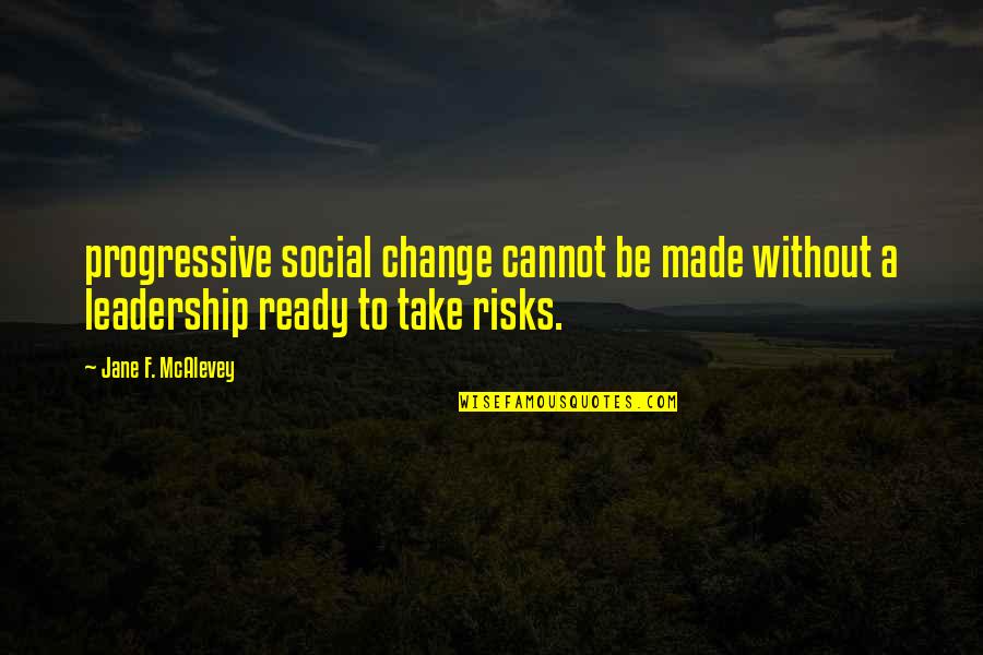 I'm Ready Change Quotes By Jane F. McAlevey: progressive social change cannot be made without a