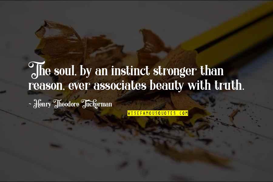 I'm Ready For Whatever Quotes By Henry Theodore Tuckerman: The soul, by an instinct stronger than reason,