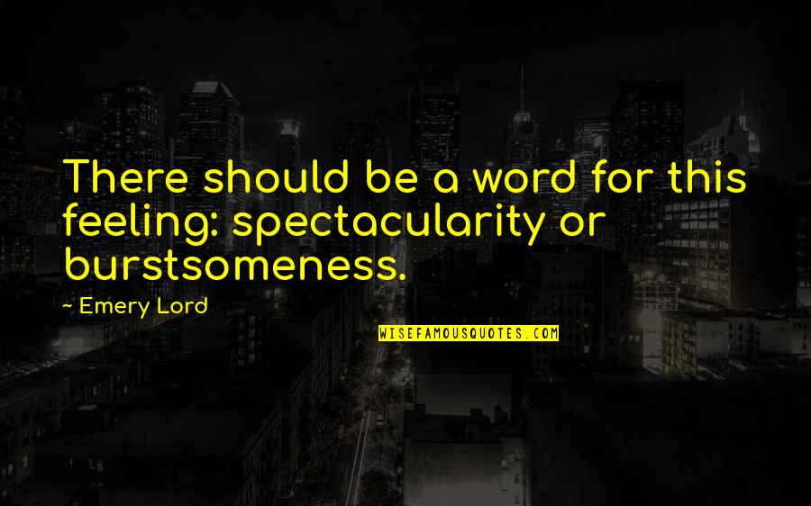 I'm Really Feeling You Quotes By Emery Lord: There should be a word for this feeling: