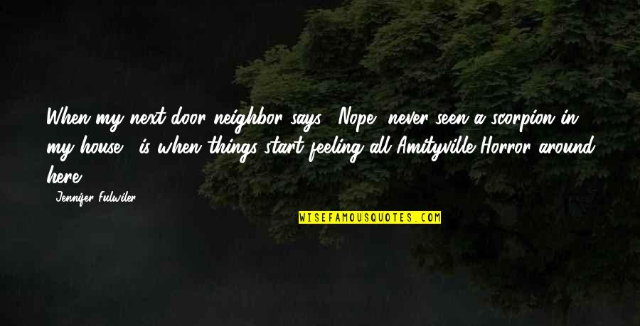 I'm Really Feeling You Quotes By Jennifer Fulwiler: When my next door neighbor says, "Nope, never