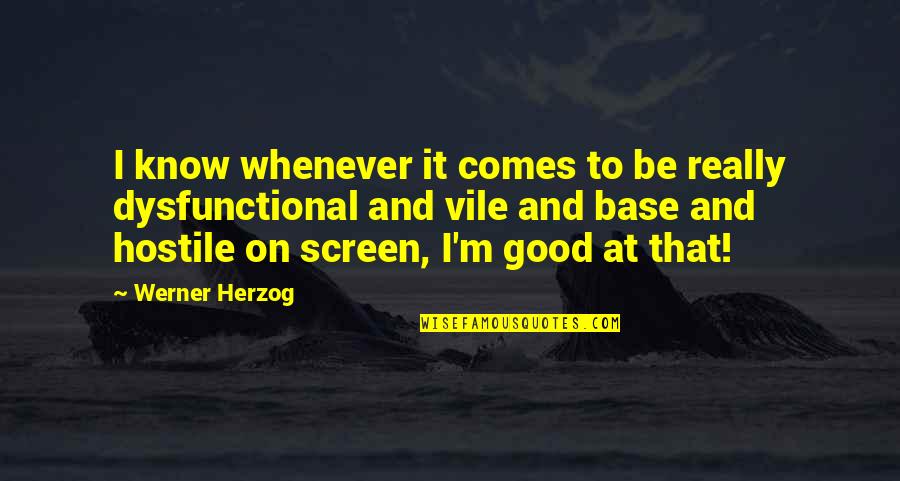 I'm Really Good At Quotes By Werner Herzog: I know whenever it comes to be really