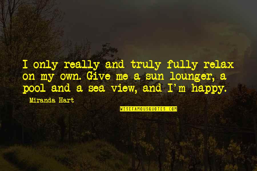 I'm Really Happy Quotes By Miranda Hart: I only really and truly fully relax on