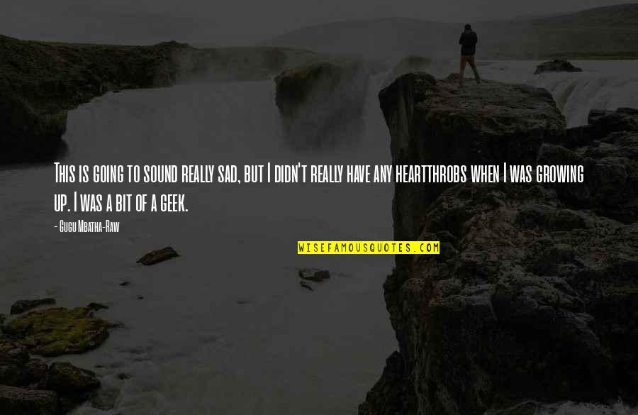 I'm Really Sad Quotes By Gugu Mbatha-Raw: This is going to sound really sad, but I'm Really Sad Quotes By Gugu Mbatha-Raw: This is going to sound really sad, but