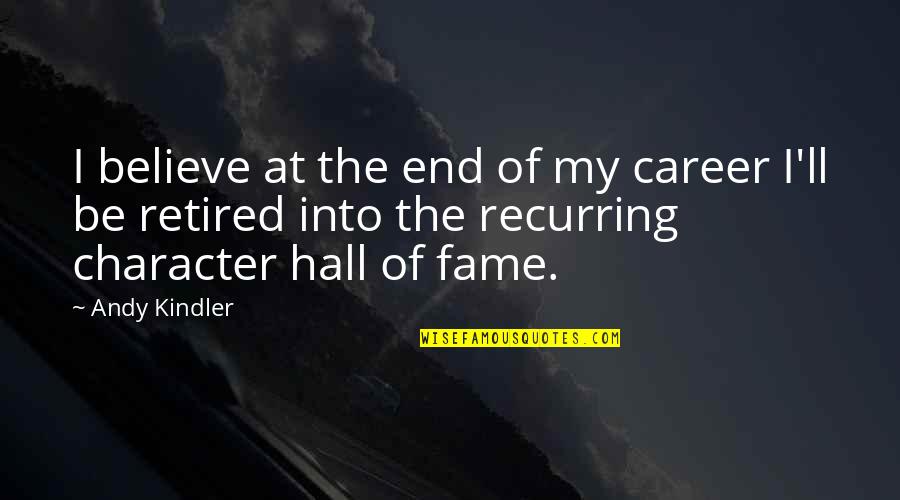 I'm Retired Quotes By Andy Kindler: I believe at the end of my career I'm Retired Quotes By Andy Kindler: I believe at the end of my career