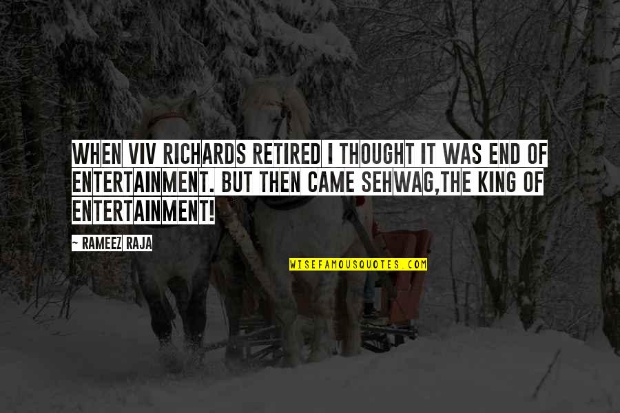 I'm Retired Quotes By Rameez Raja: When Viv Richards retired I thought it was I'm Retired Quotes By Rameez Raja: When Viv Richards retired I thought it was