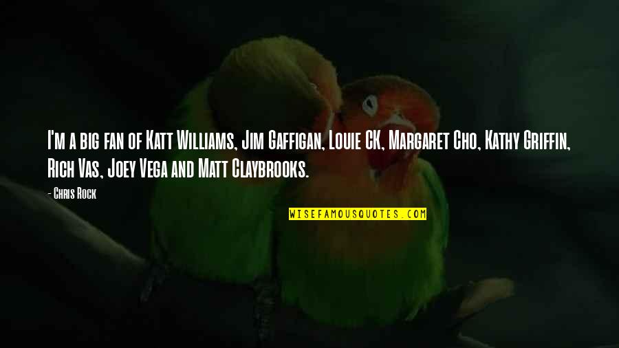I'm Rich Quotes By Chris Rock: I'm a big fan of Katt Williams, Jim