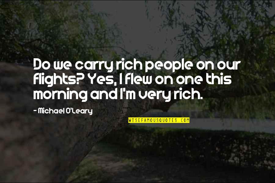 I'm Rich Quotes By Michael O'Leary: Do we carry rich people on our flights?