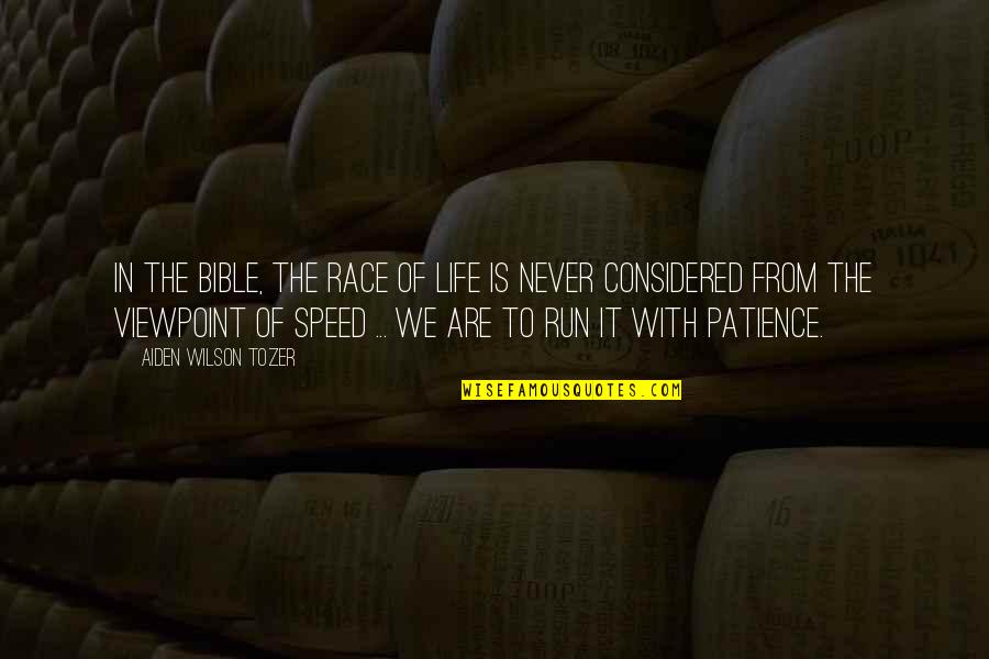 I'm Running Out Of Patience Quotes By Aiden Wilson Tozer: In the Bible, the race of life is