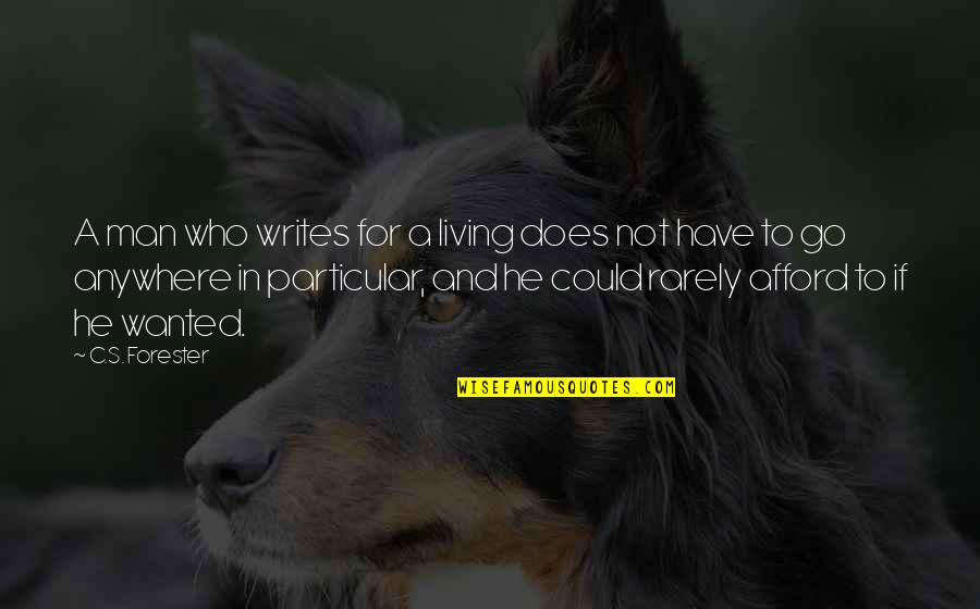 Im Scared Im Going To Lose You Quotes By C.S. Forester: A man who writes for a living does