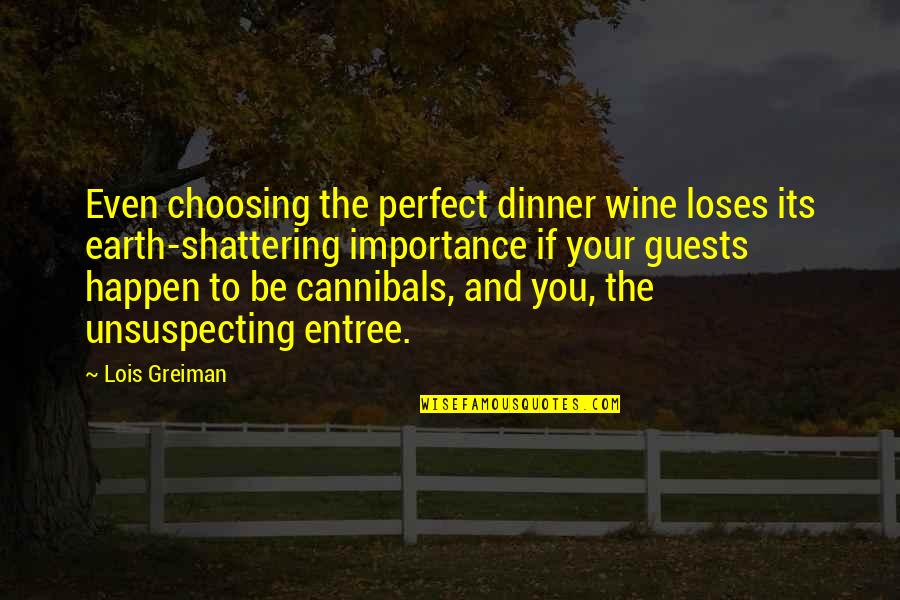 I'm Shattering Quotes By Lois Greiman: Even choosing the perfect dinner wine loses its