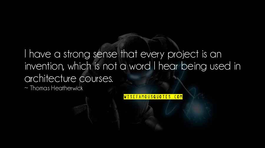 Im Shocked Shocked Quotes By Thomas Heatherwick: I have a strong sense that every project Im Shocked Shocked Quotes By Thomas Heatherwick: I have a strong sense that every project