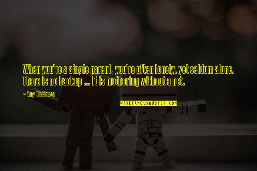 I'm Single And Alone Quotes By Amy Dickinson: When you're a single parent, you're often lonely,