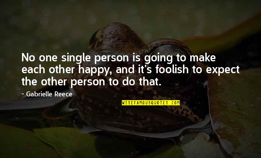 I'm Single And Very Happy Quotes By Gabrielle Reece: No one single person is going to make
