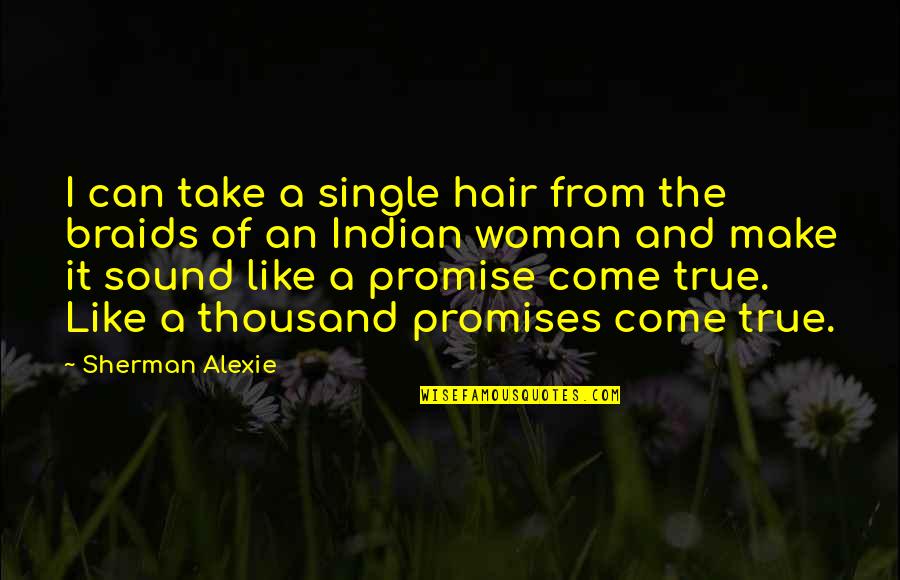 I'm Single Like Quotes By Sherman Alexie: I can take a single hair from the