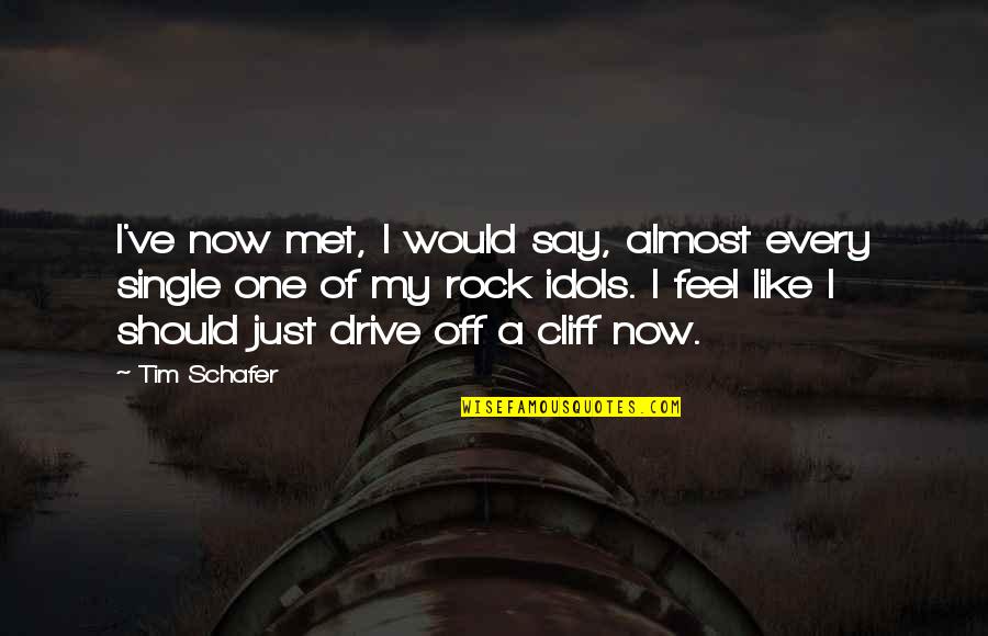 I'm Single Now Quotes By Tim Schafer: I've now met, I would say, almost every I'm Single Now Quotes By Tim Schafer: I've now met, I would say, almost every