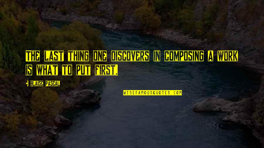 I'm Smiling But Im Dying Quotes By Blaise Pascal: The last thing one discovers in composing a