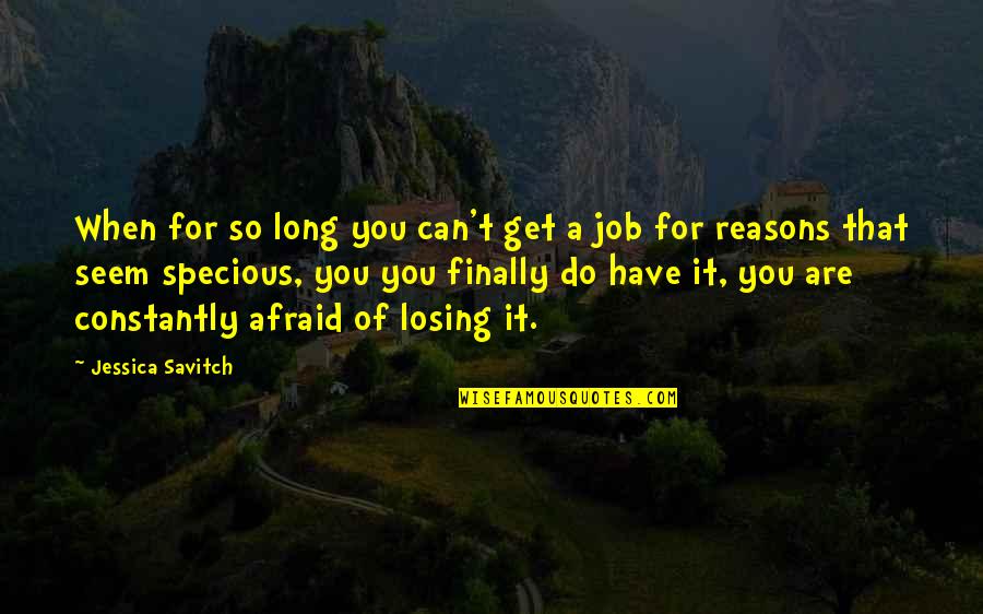 I'm So Afraid Of Losing You Quotes By Jessica Savitch: When for so long you can't get a