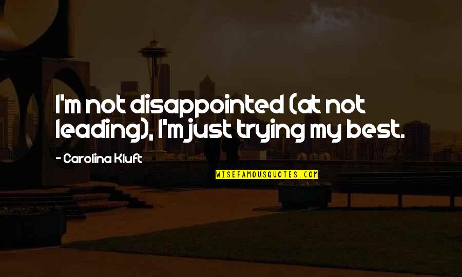 I'm So Disappointed Quotes By Carolina Kluft: I'm not disappointed (at not leading), I'm just