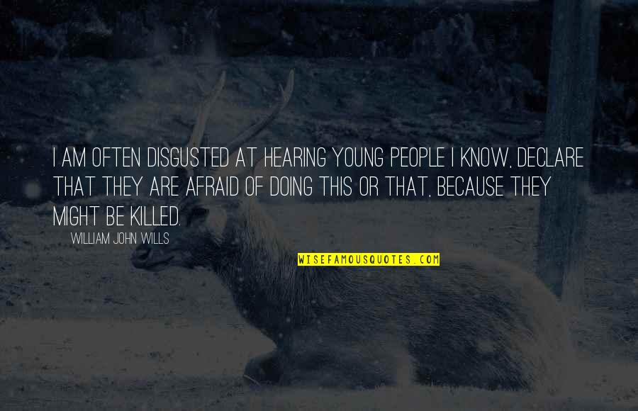 I'm So Disgusted Quotes By William John Wills: I am often disgusted at hearing young people I'm So Disgusted Quotes By William John Wills: I am often disgusted at hearing young people