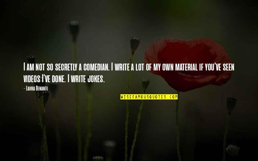 I'm So Done You Quotes By Laura Benanti: I am not so secretly a comedian. I I'm So Done You Quotes By Laura Benanti: I am not so secretly a comedian. I