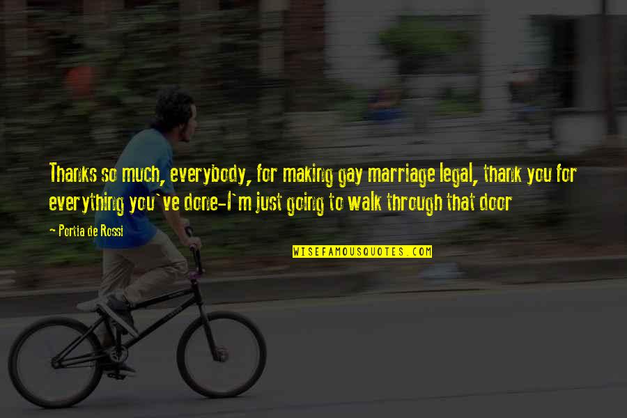 I'm So Done You Quotes By Portia De Rossi: Thanks so much, everybody, for making gay marriage I'm So Done You Quotes By Portia De Rossi: Thanks so much, everybody, for making gay marriage