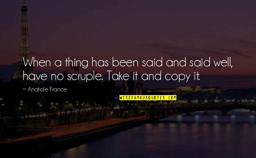 Im So Excited I Could Quotes By Anatole France: When a thing has been said and said