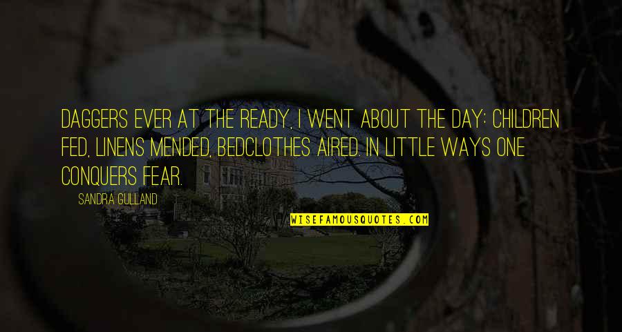 I'm So Fed Up With You Quotes By Sandra Gulland: Daggers ever at the ready, I went about I'm So Fed Up With You Quotes By Sandra Gulland: Daggers ever at the ready, I went about