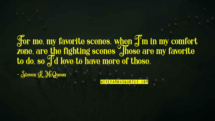 I'm So In Love Quotes By Steven R. McQueen: For me, my favorite scenes, when I'm in