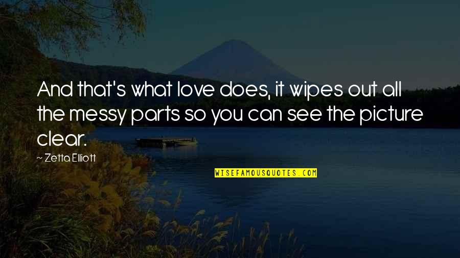 I'm So In Love With You Picture Quotes By Zetta Elliott: And that's what love does, it wipes out