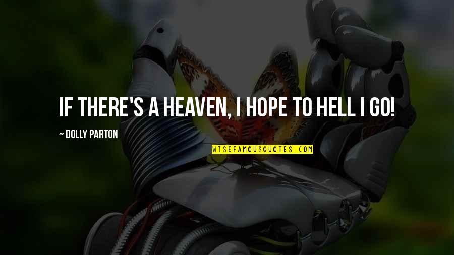 Im So Jealous Quotes By Dolly Parton: If there's a heaven, I hope to hell
