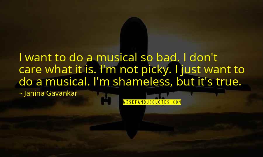 I'm So Picky Quotes By Janina Gavankar: I want to do a musical so bad.