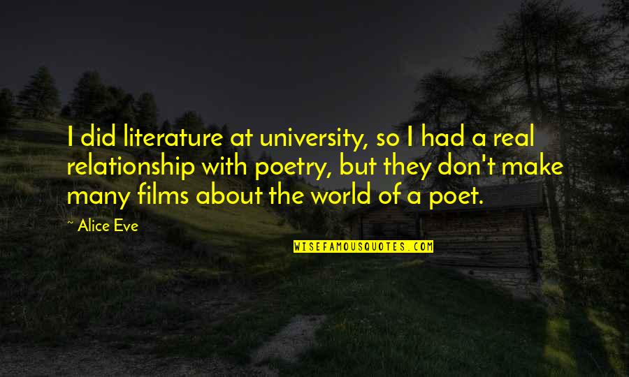Im So Proud Of My Girlfriend Quotes By Alice Eve: I did literature at university, so I had Im So Proud Of My Girlfriend Quotes By Alice Eve: I did literature at university, so I had