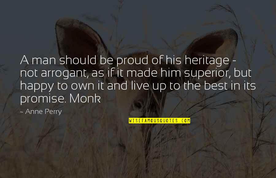 I'm So Proud Of My Man Quotes By Anne Perry: A man should be proud of his heritage I'm So Proud Of My Man Quotes By Anne Perry: A man should be proud of his heritage