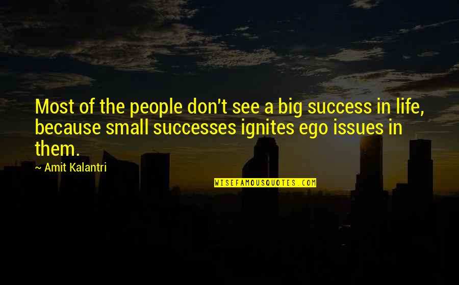 I'm So Proud Of Your Success Quotes By Amit Kalantri: Most of the people don't see a big